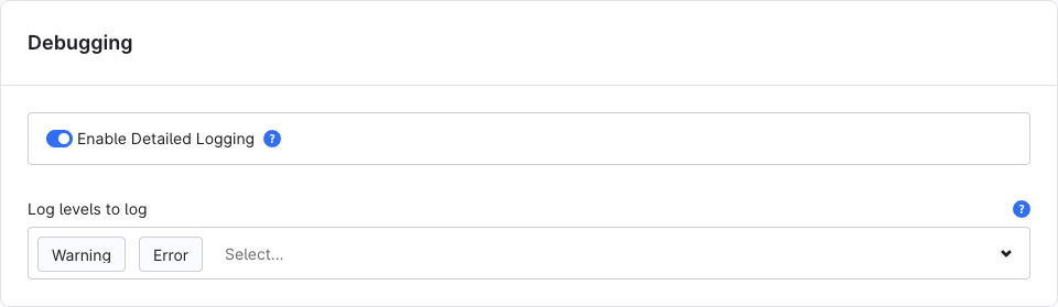 Debugging card: Enable Detailed Logging and Log levels to log